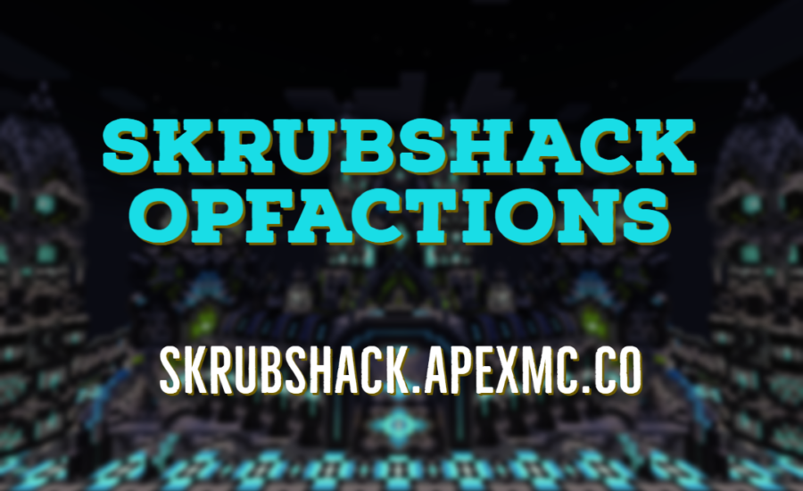 Introducing Skrubshack OpFactions: A Brand New Minecraft Server Offering Classic OpFactions Experience